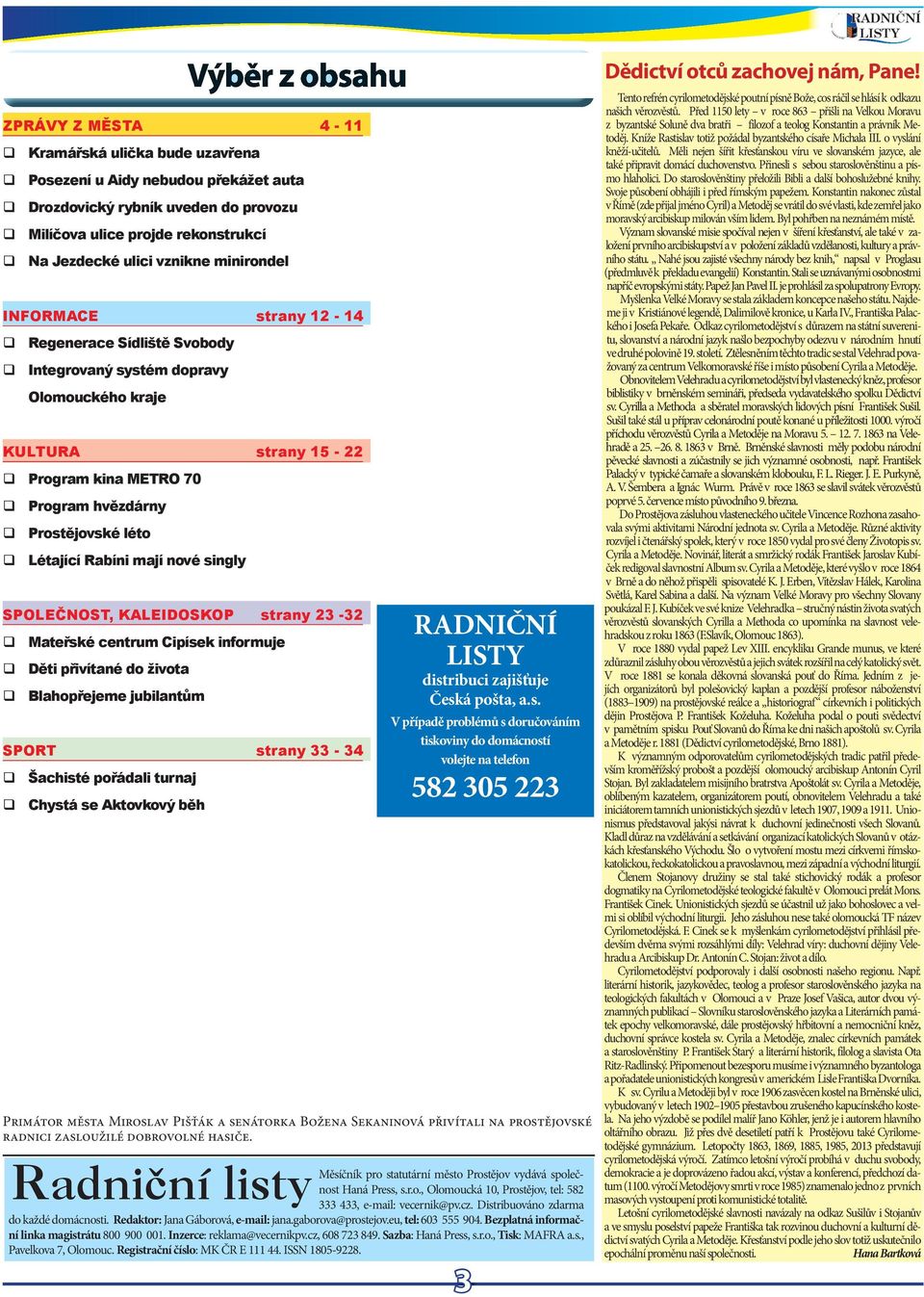 SPOLEČNOST, KALEIDOSKOP strany 23-32 Matřské cntrum Cipísk informuj Děti přivítané do života Blahopřjm jubilantům SPORT strany 33-34 Šachisté pořádali turnaj Chystá s Aktovkový běh Radnièní listy