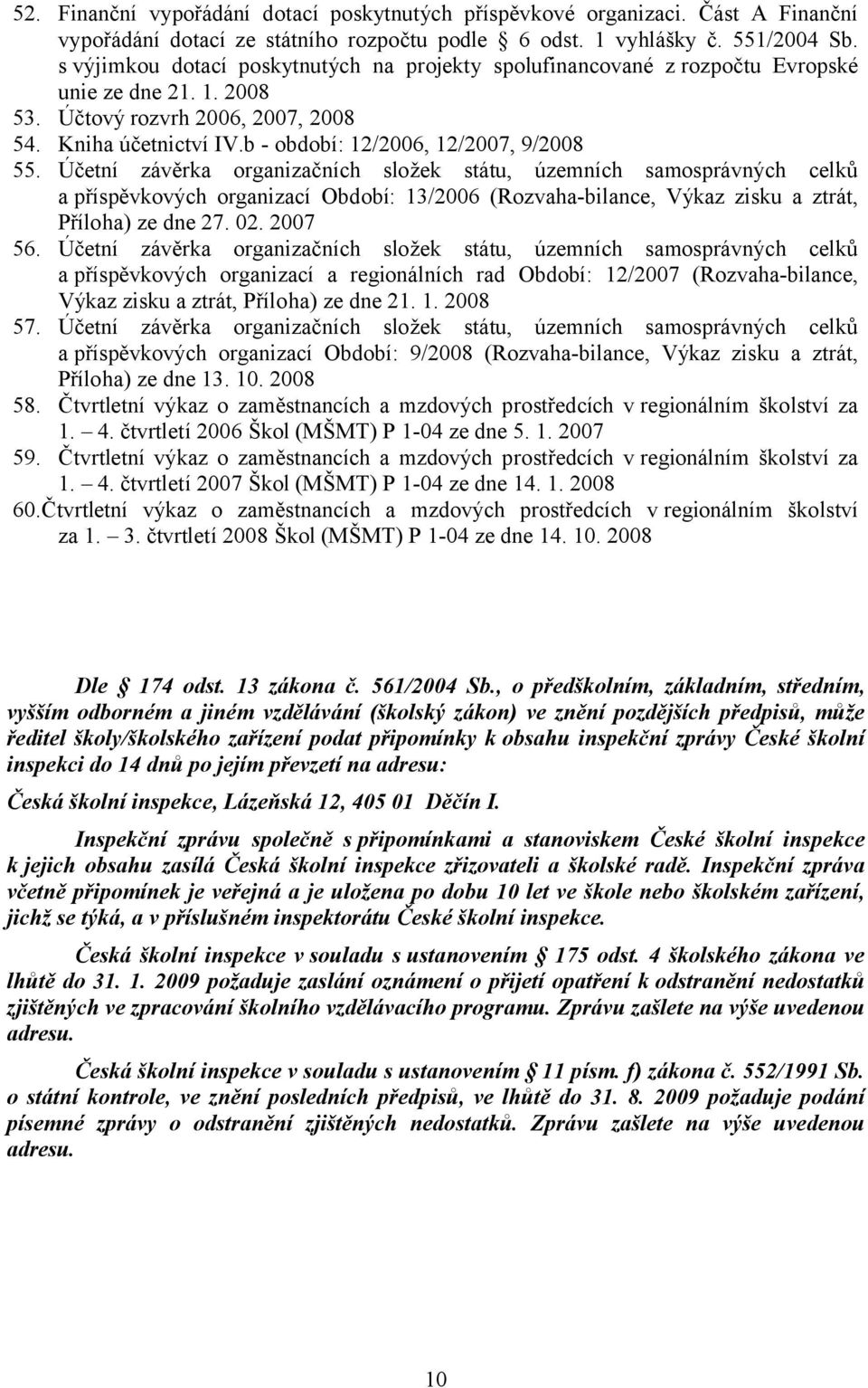 b - období: 12/2006, 12/2007, 9/2008 55.