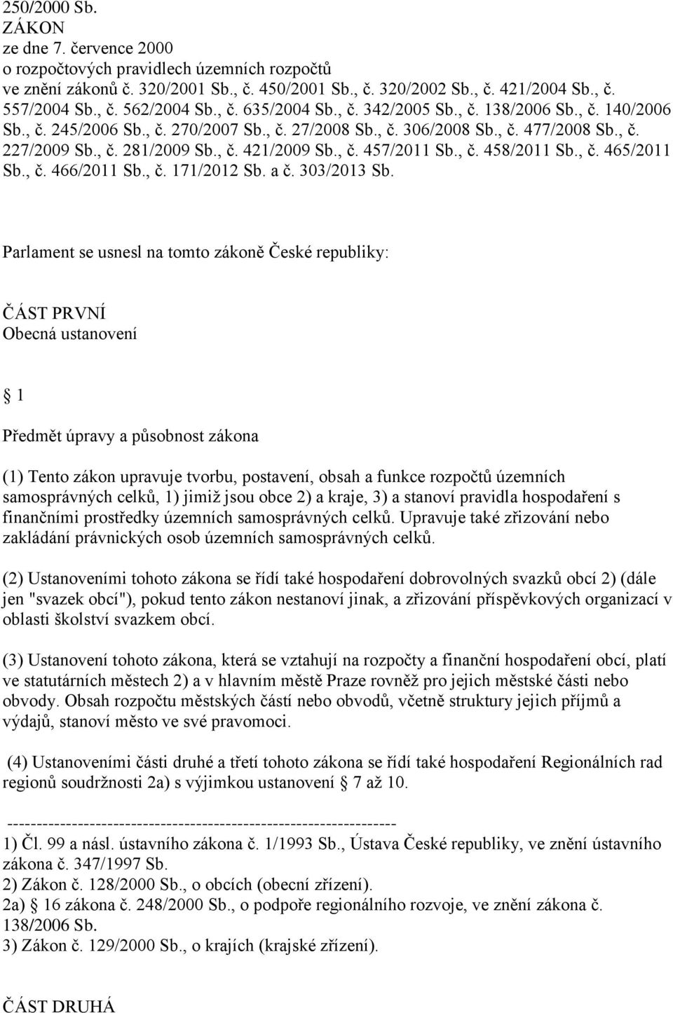 , č. 457/2011 Sb., č. 458/2011 Sb., č. 465/2011 Sb., č. 466/2011 Sb., č. 171/2012 Sb. a č. 303/2013 Sb.