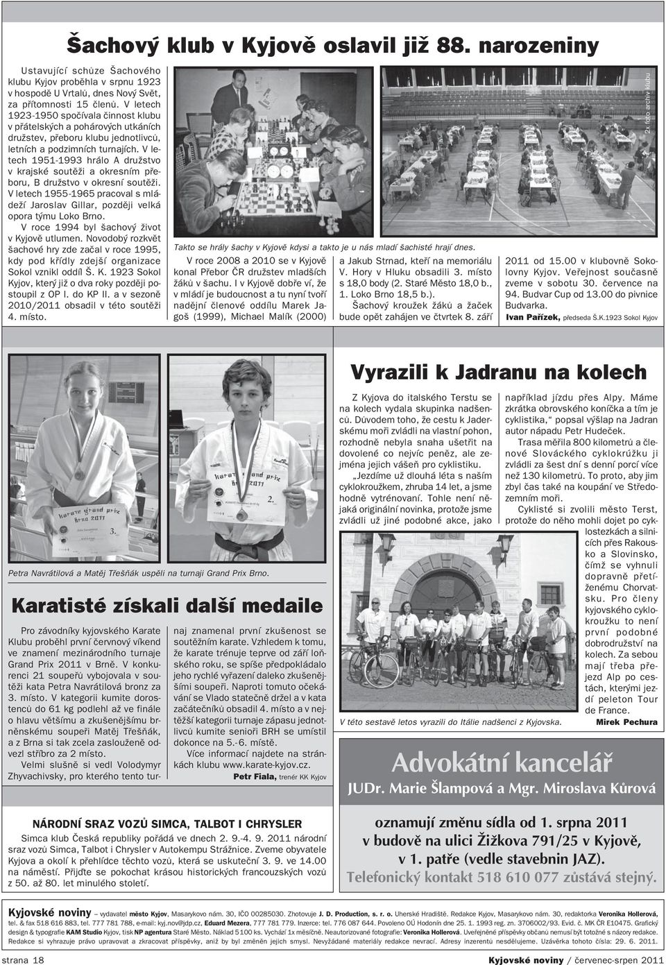 V le tech 1951 1993 hrálo A družstvo v krajské soutěži a okresním pře boru, B družstvo v okresní soutěži. V letech 1955 1965 pracoval s mlá deží Jaroslav Gillar, později velká opora týmu Loko Brno.