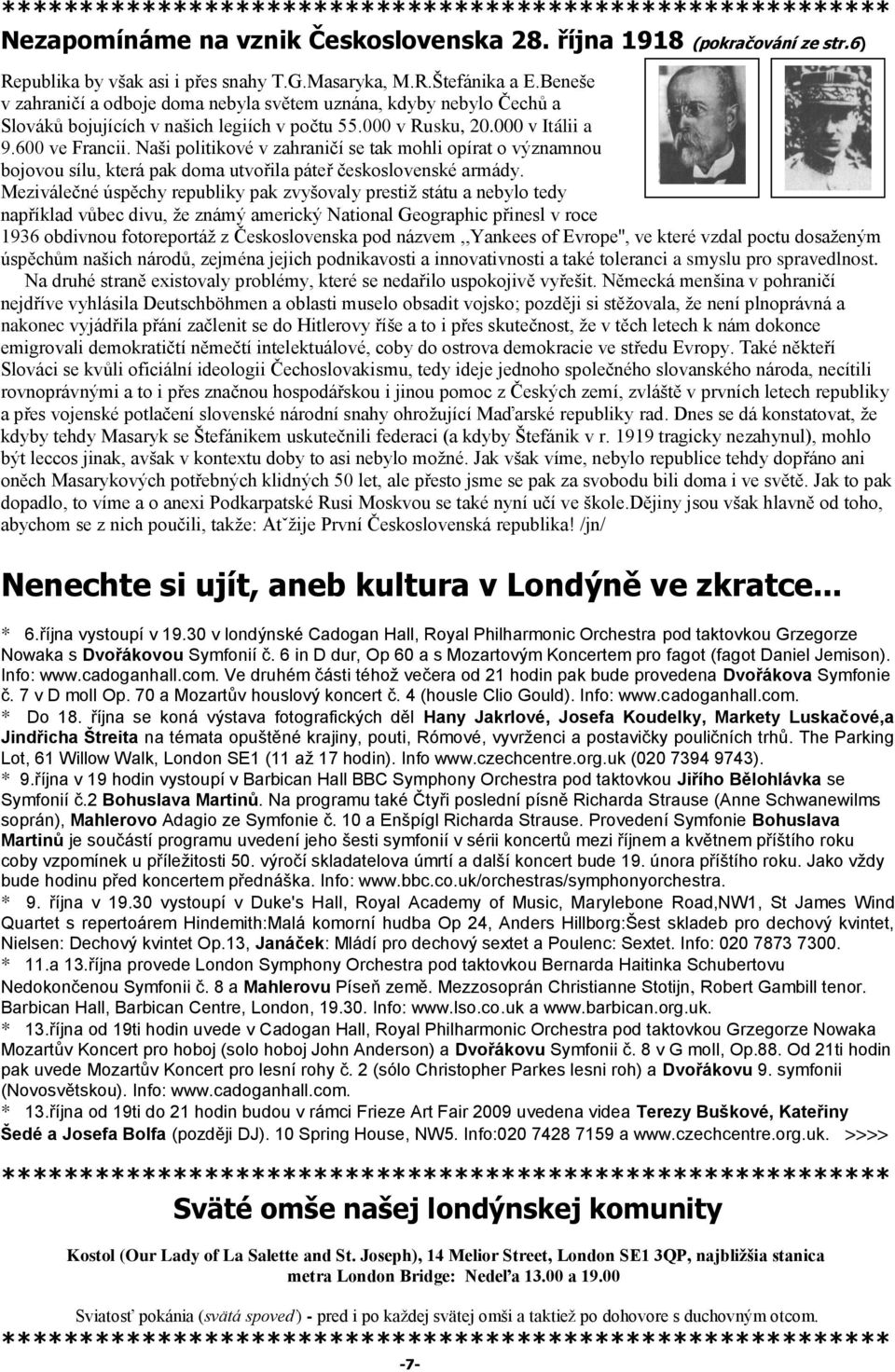 Naši politikové v zahraničí se tak mohli opírat o významnou bojovou sílu, která pak doma utvořila páteř československé armády.