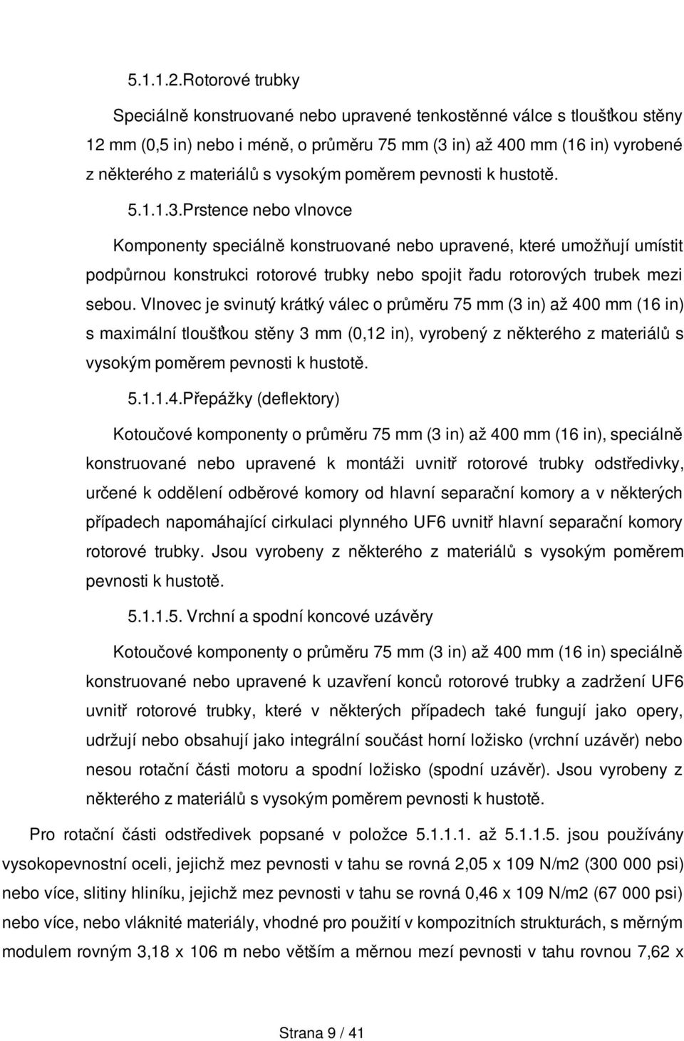 vysokým poměrem pevnosti k hustotě. 5.1.1.3.