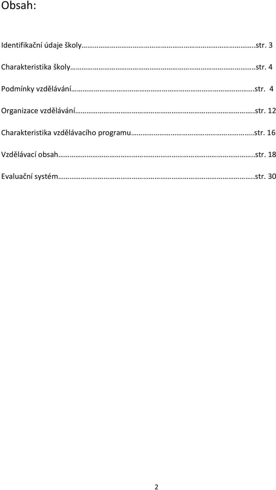 .str. 12 Charakteristika vzdělávacího programu..str. 16 Vzdělávací obsah.