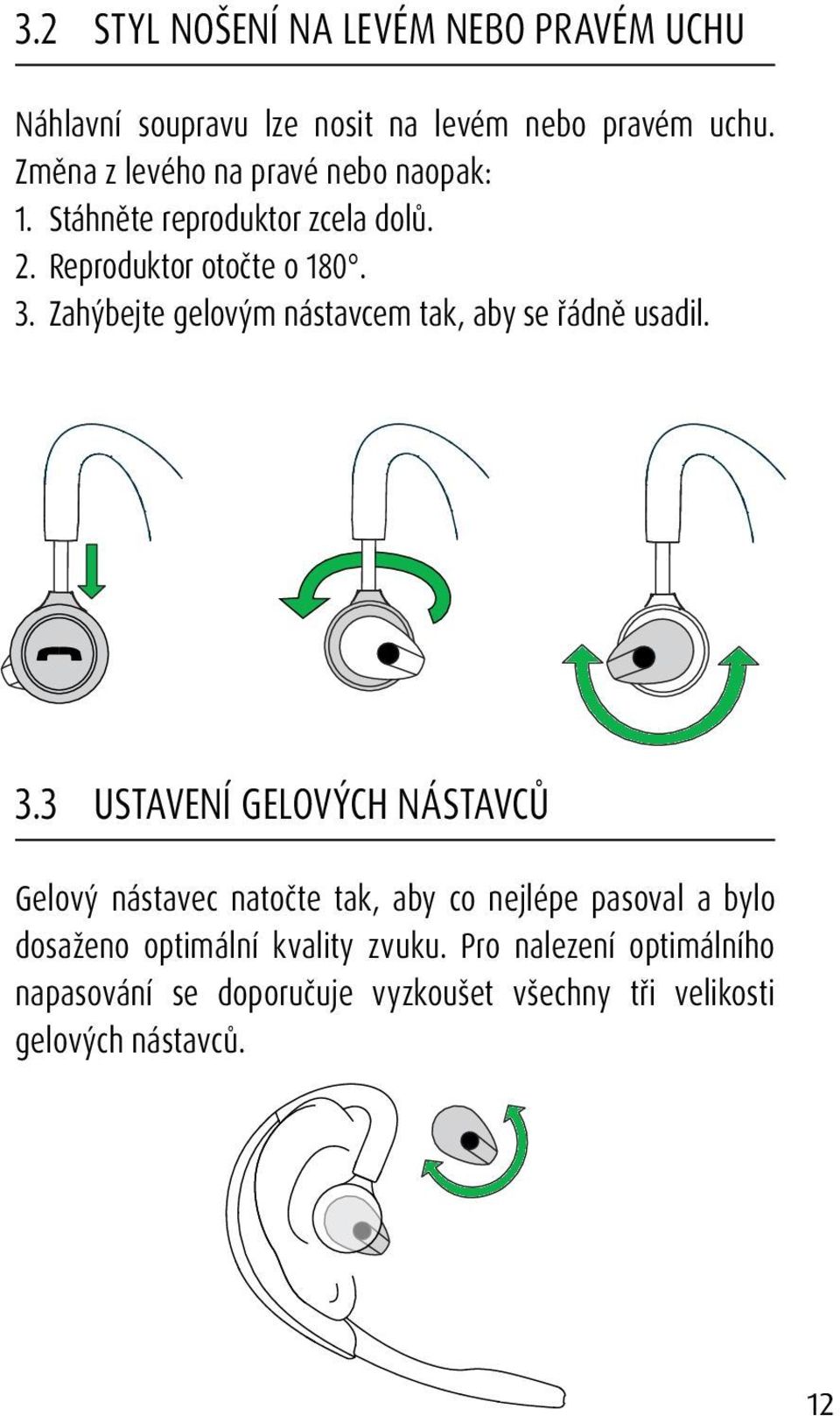 Zahýbejte gelovým nástavcem tak, aby se řádně usadil. 3.