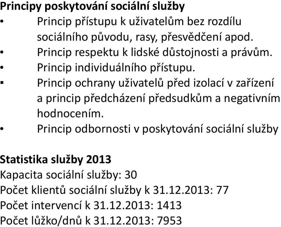 Princip ochrany uživatelů před izolací v zařízení a princip předcházení předsudkům a negativním hodnocením.