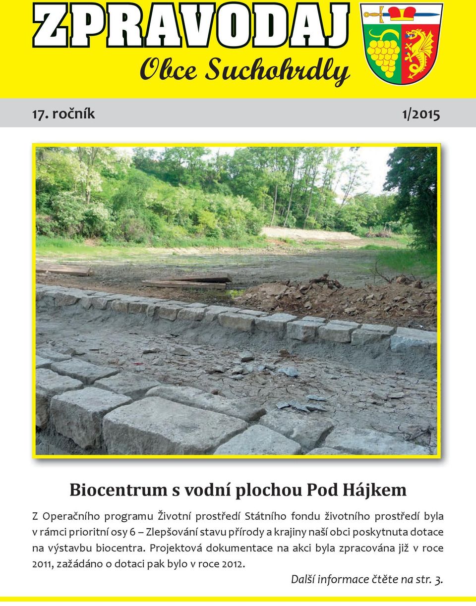 fondu životního prostředí byla v rámci prioritní osy 6 Zlepšování stavu přírody a krajiny naší obci