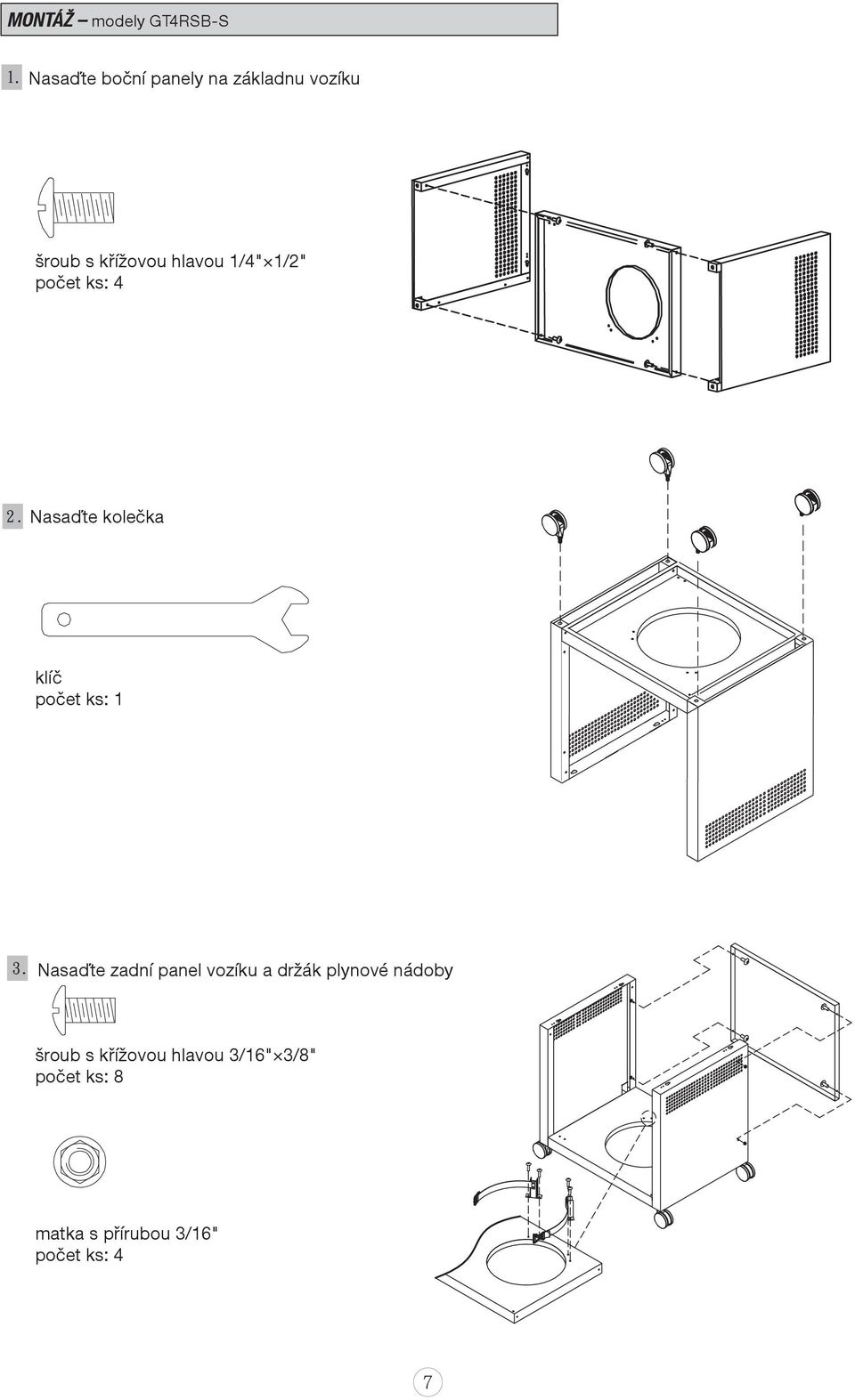 počet ks: Nasaďte zadní panel vozíku a držák plynové nádoby šroub