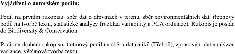 variability a PCA ordinace). Rukopis je poslán do Biodiversity & Conservation.