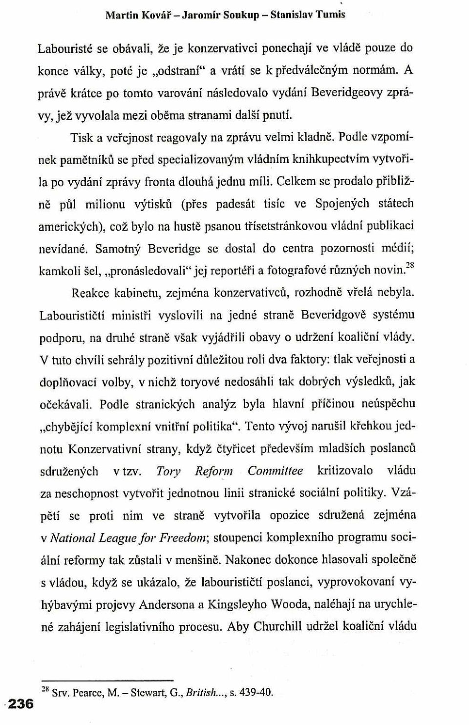 Podle vzpomínek pamětníků se před specializovaným vládním knihkupectvím vytvořila po vydání zprávy fronta dlouhá jednu míli.