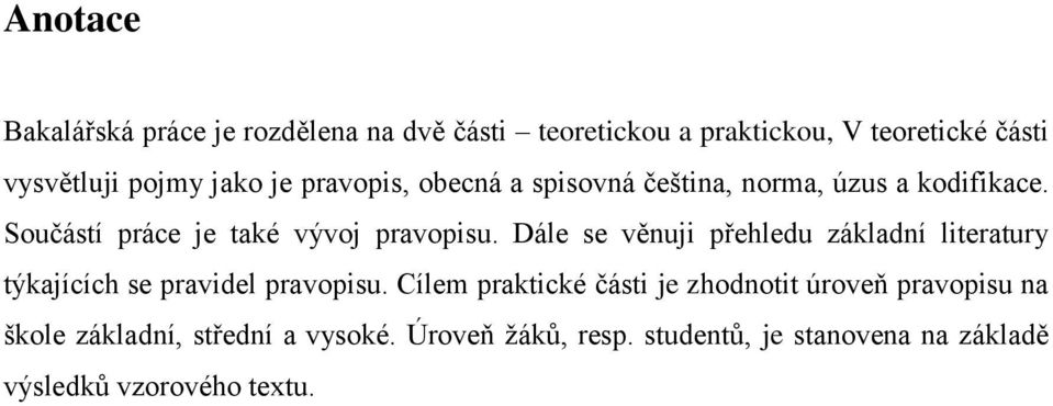 Dále se věnuji přehledu základní literatury týkajících se pravidel pravopisu.