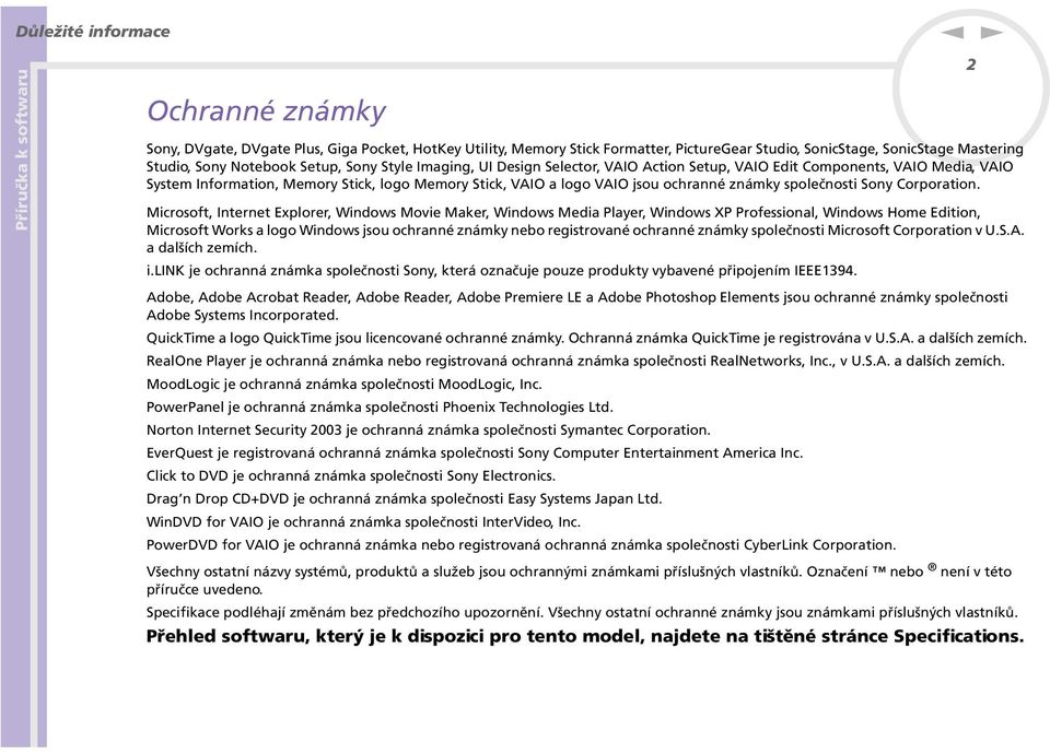 Microsoft, Iteret Explorer, Widows Movie Maker, Widows Media Player, Widows XP Professioal, Widows Home Editio, Microsoft Works a logo Widows jsou ochraé zámky ebo registrovaé ochraé zámky společosti