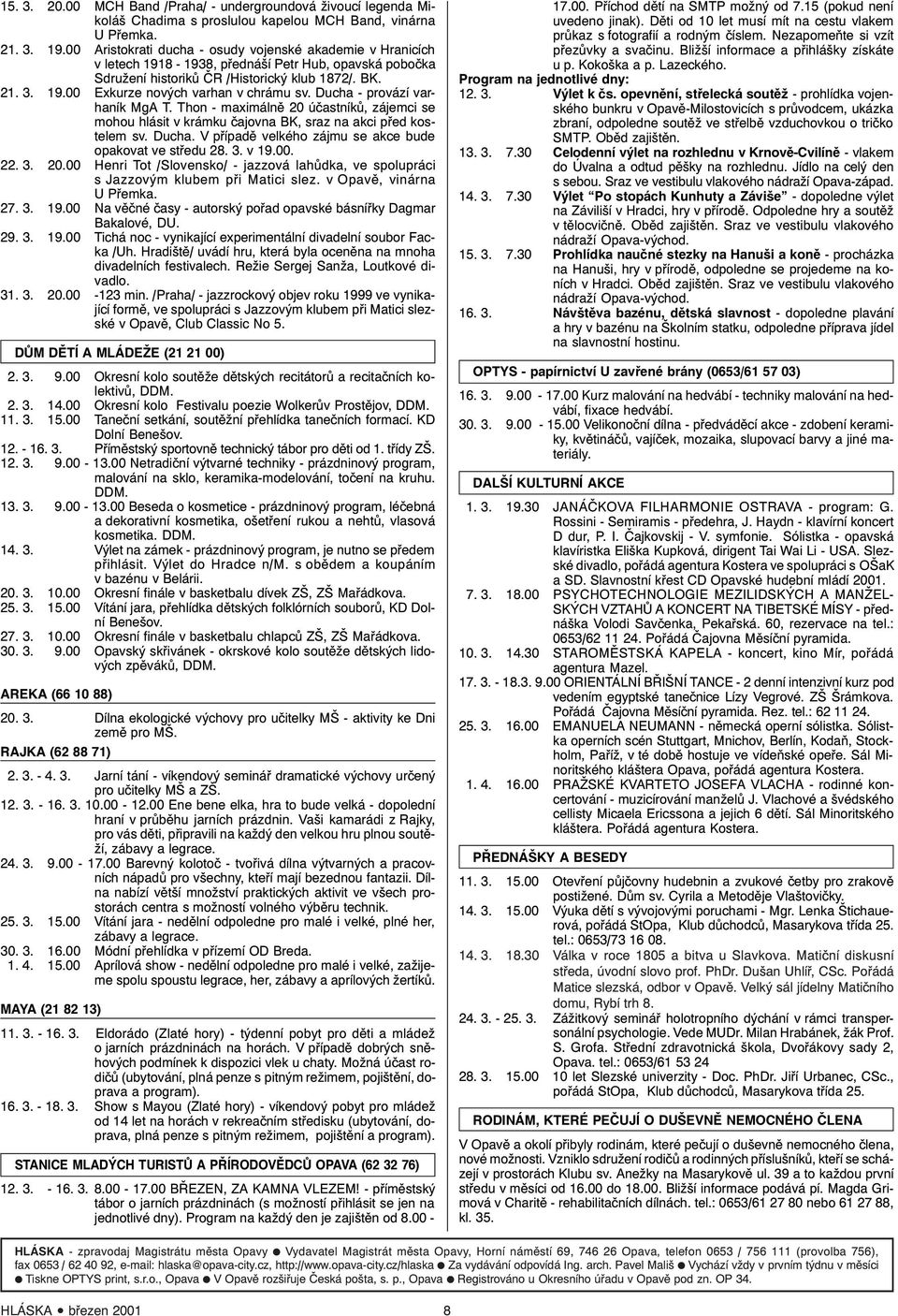 Ducha - provází varhaník MgA T. Thon - maximálně 20 účastníků, zájemci se mohou hlásit v krámku čajovna BK, sraz na akci před kostelem sv. Ducha.