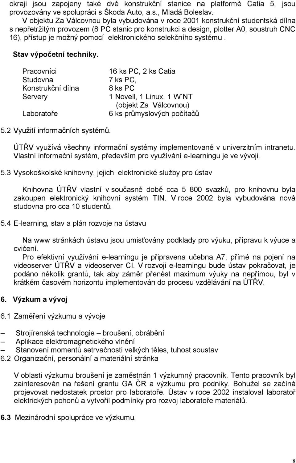 elektronického selekčního systému. Stav výpočetní techniky.