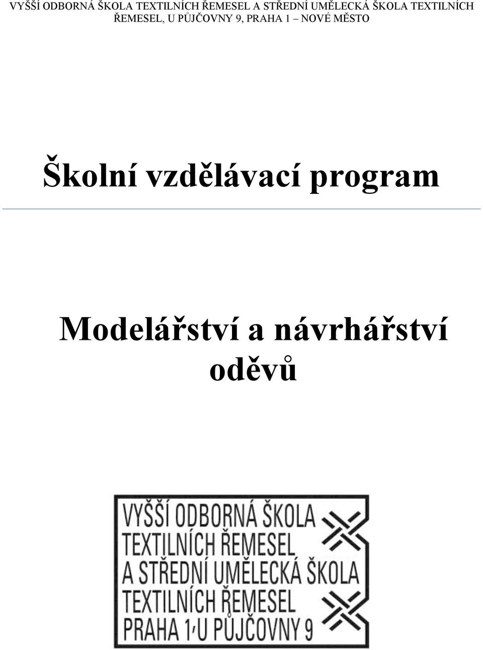U PŮJČOVNY 9, PRAHA 1 NOVÉ MĚSTO Školní