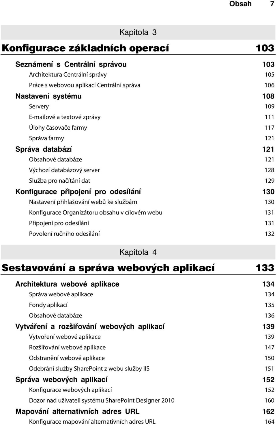 pro odesílání 130 Nastavení přihlašování webů ke službám 130 Konfigurace Organizátoru obsahu v cílovém webu 131 Připojení pro odesílání 131 Povolení ručního odesílání 132 Kapitola 4 Sestavování a