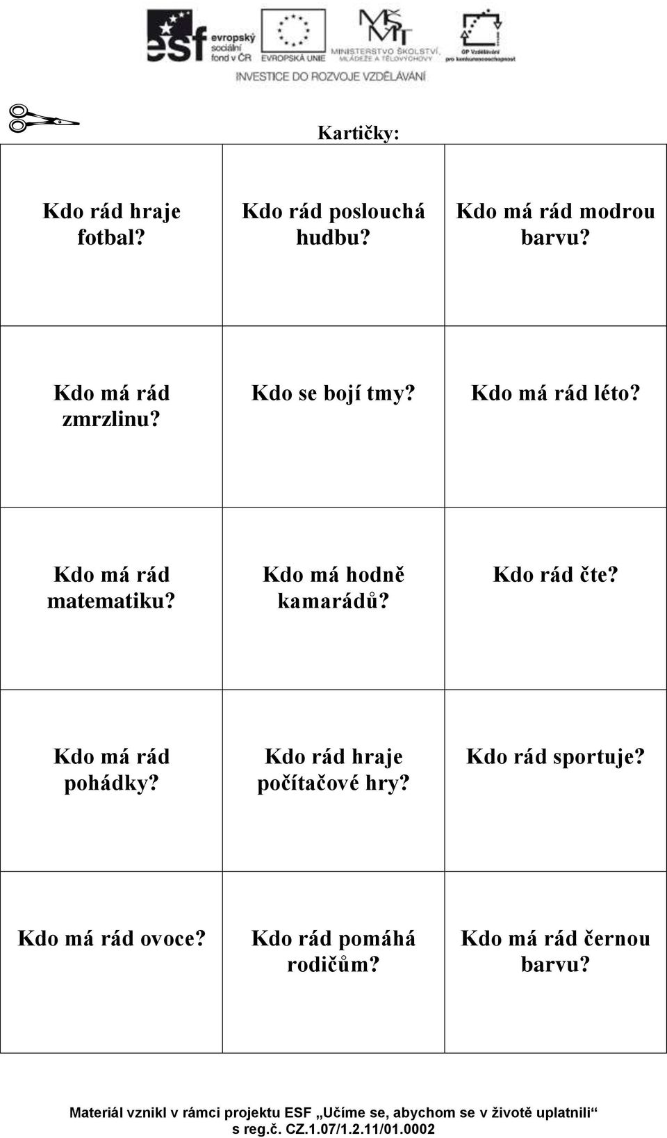 Kdo má hodně kamarádů? Kdo rád čte? Kdo má rád pohádky?