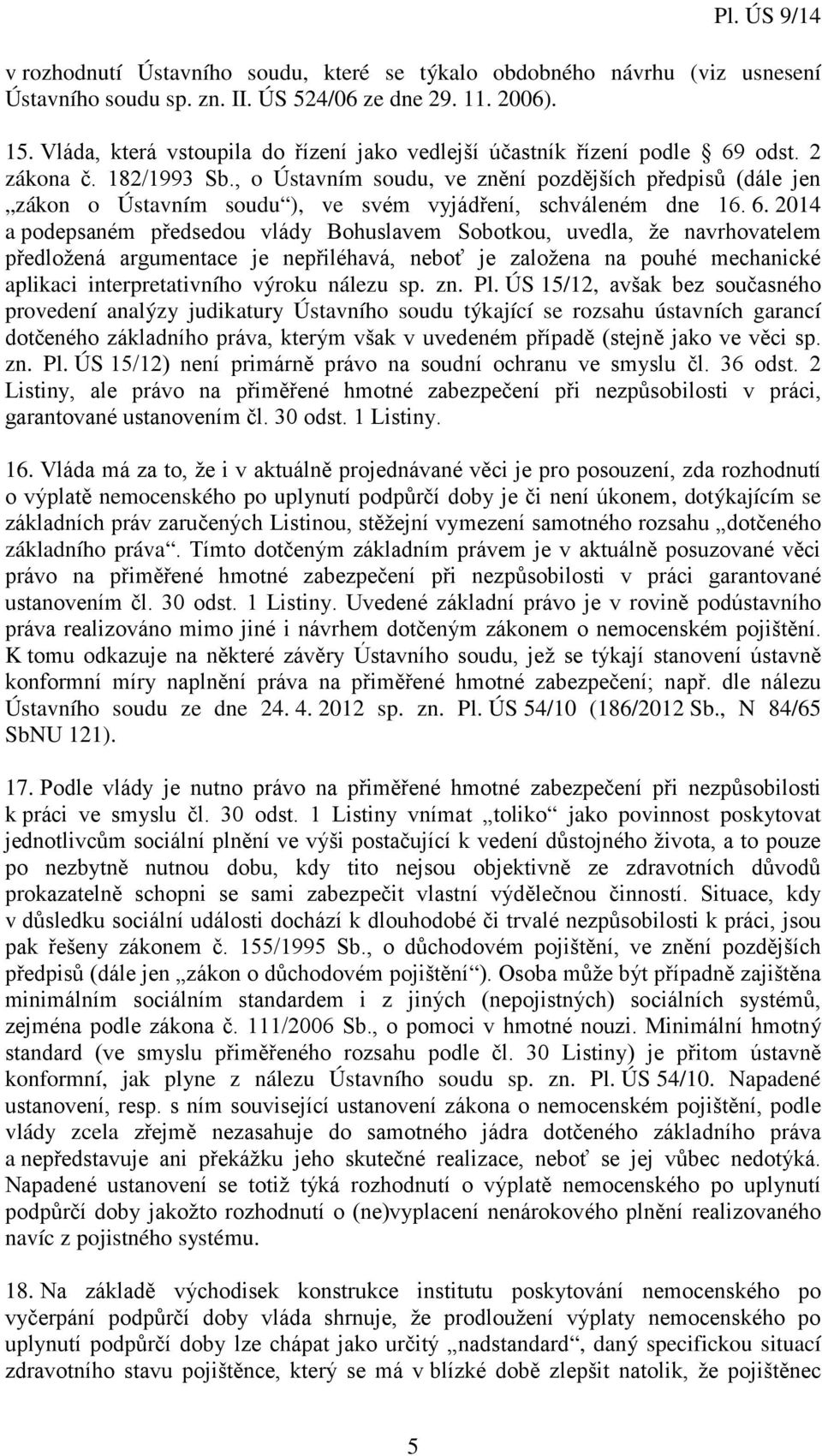 , o Ústavním soudu, ve znění pozdějších předpisů (dále jen zákon o Ústavním soudu ), ve svém vyjádření, schváleném dne 16. 6.