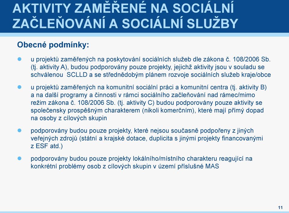 sociální práci a komunitní centra (tj.