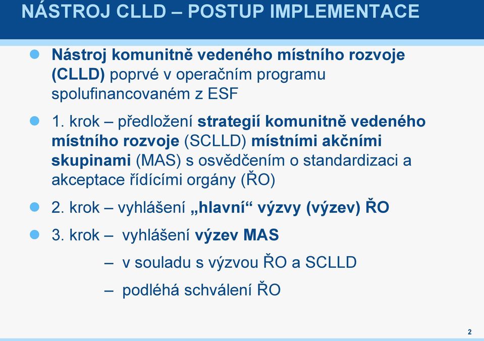 krok předložení strategií komunitně vedeného místního rozvoje (SCLLD) místními akčními skupinami (MAS) s