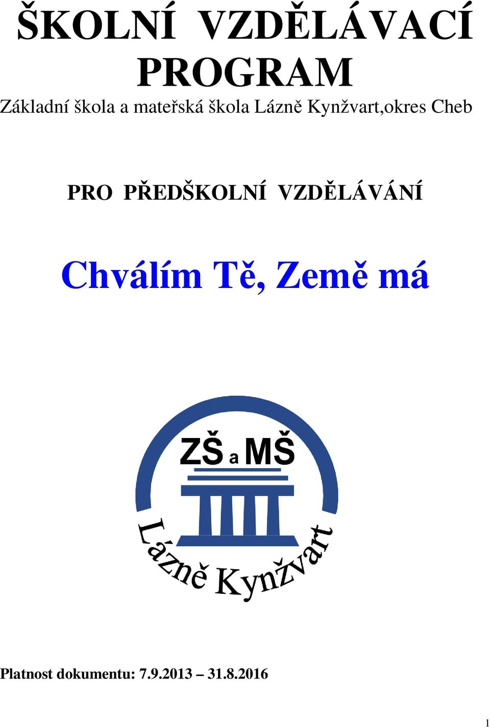 PRO PŘEDŠKOLNÍ VZDĚLÁVÁNÍ Chválím Tě, Země