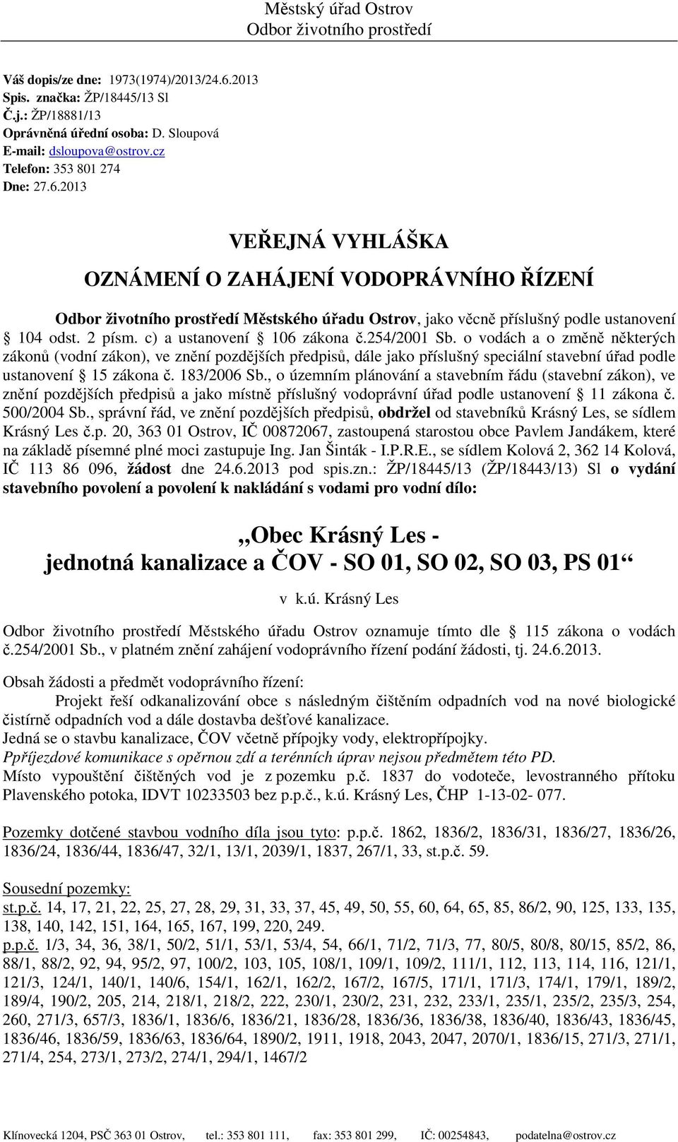 2 písm. c) a ustanovení 106 zákona č.254/2001 Sb.