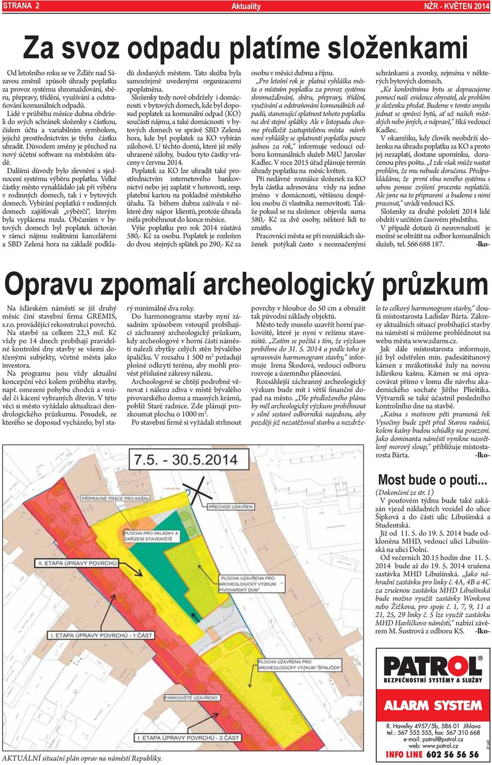 Lidé v průběhu měsíce dubna obdrželi do svých schránek složenky s částkou, číslem účtu a variabilním symbolem, jejichž prostřednictvím je třeba částku uhradit.