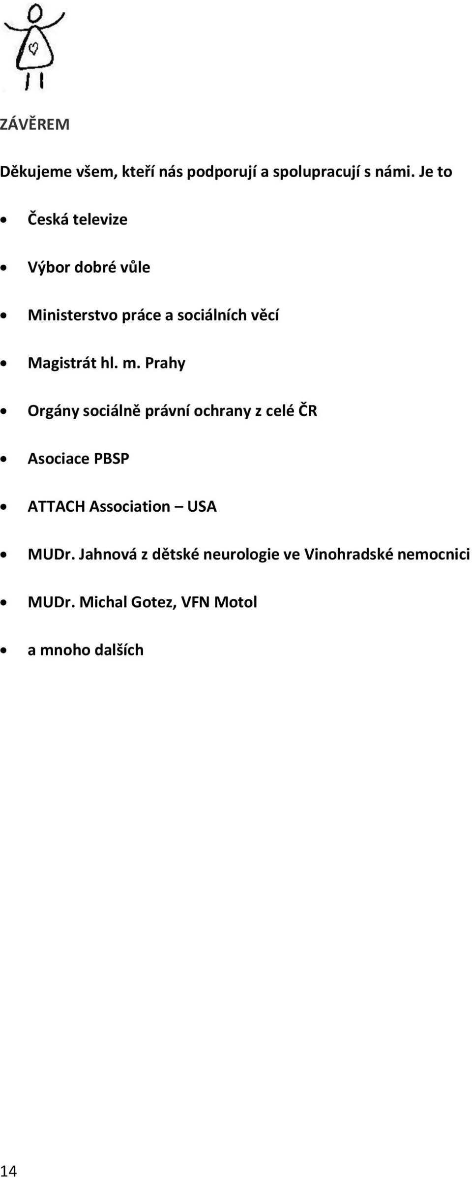 m. Prahy Orgány sociálně právní ochrany z celé ČR Asociace PBSP ATTACH Association USA