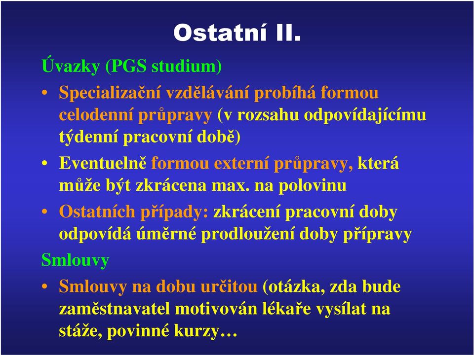 době) Eventuelně formou externí průpravy, která může být zkrácena max.