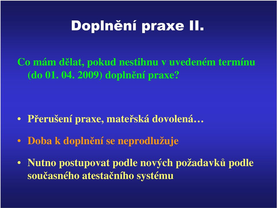 2009) doplnění praxe?