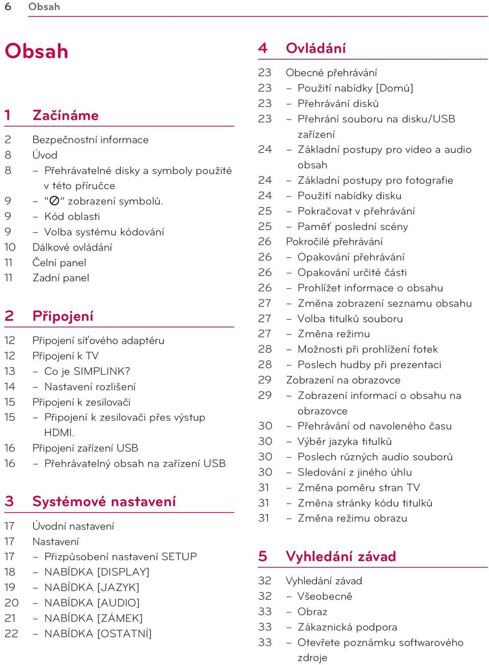 14 Nastavení rozlišení 15 Připojení k zesilovači 15 Připojení k zesilovači přes výstup HDMI.