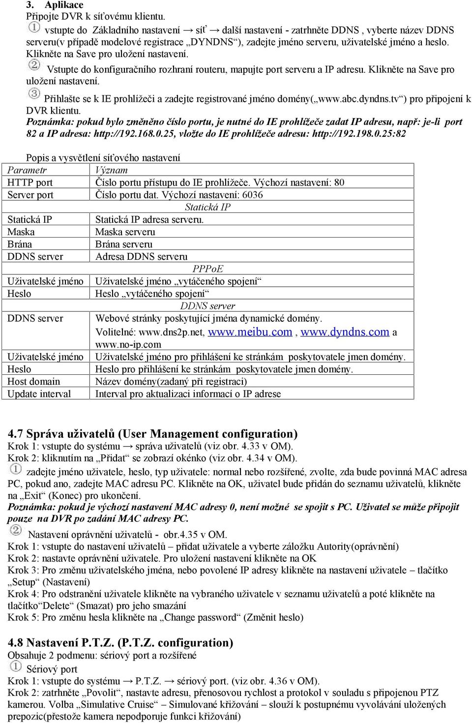 Klikněte na Save pro uložení nastavení. Vstupte do konfiguračního rozhraní routeru, mapujte port serveru a IP adresu. Klikněte na Save pro uložení nastavení.