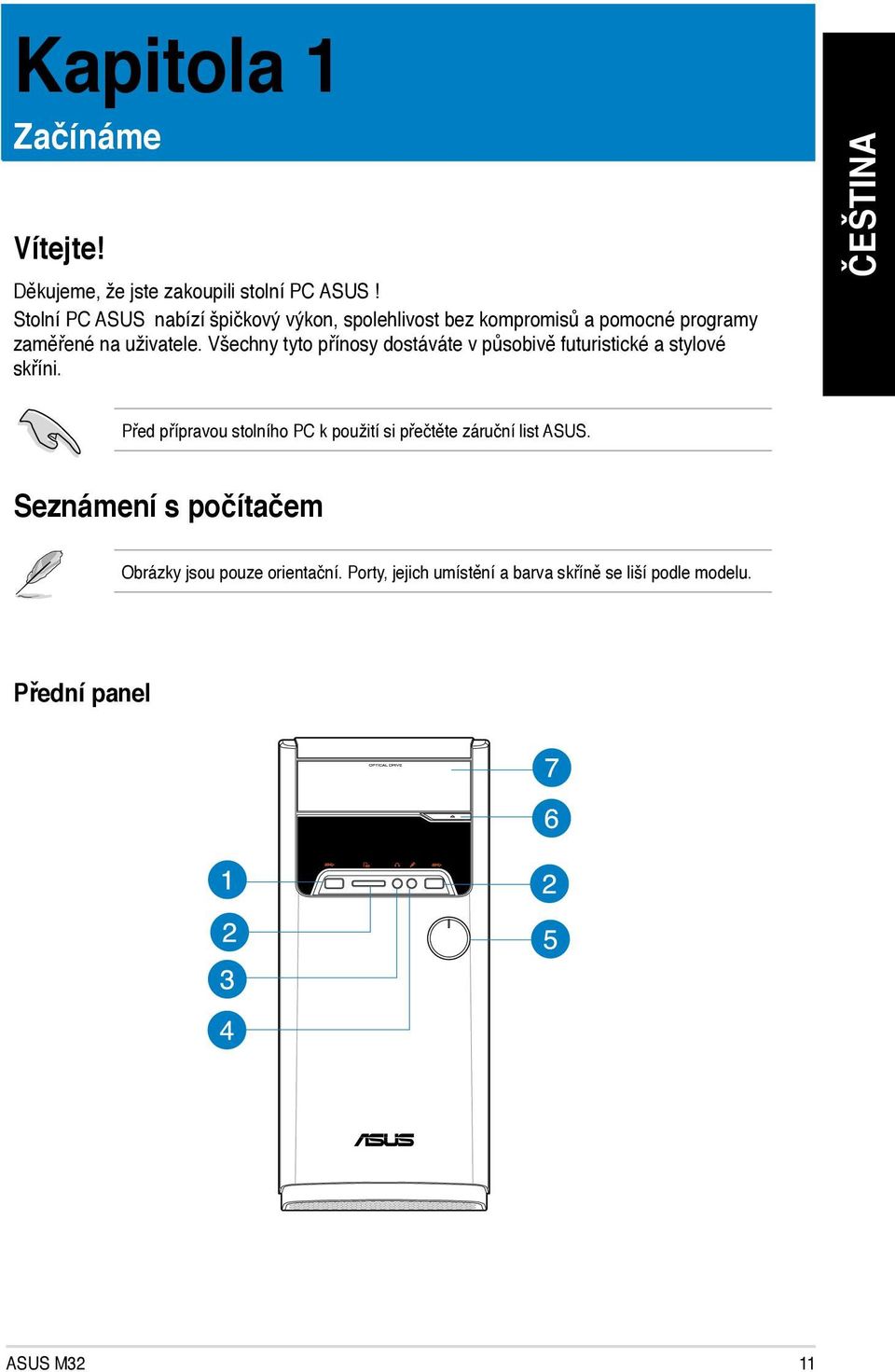 Všechny tyto přínosy dostáváte v působivě futuristické a stylové skříni.