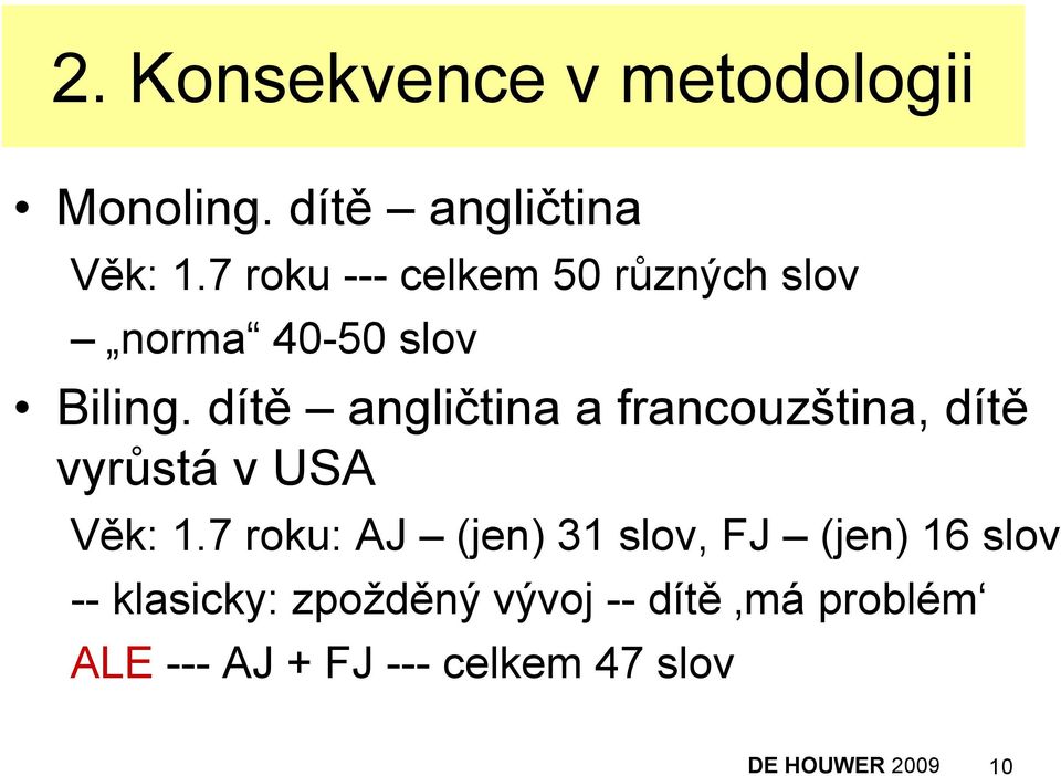 dítě angličtina a francouzština, dítě vyrůstá v USA Věk: 1.