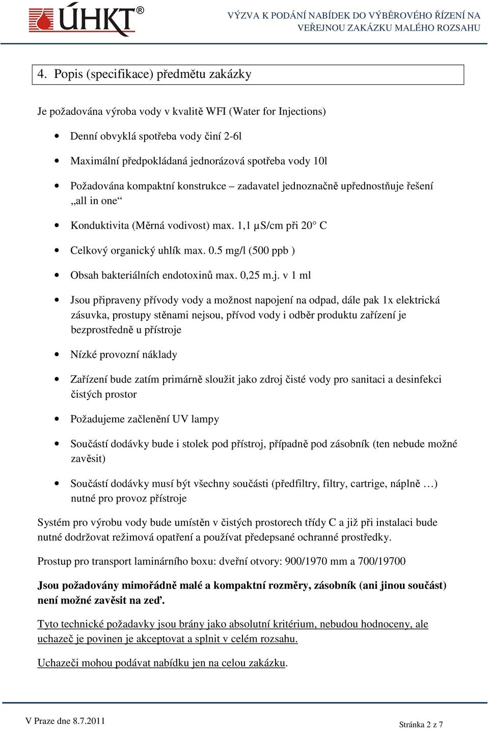 5 mg/l (500 ppb ) Obsah bakteriálních endotoxinů max. 0,25 m.j.