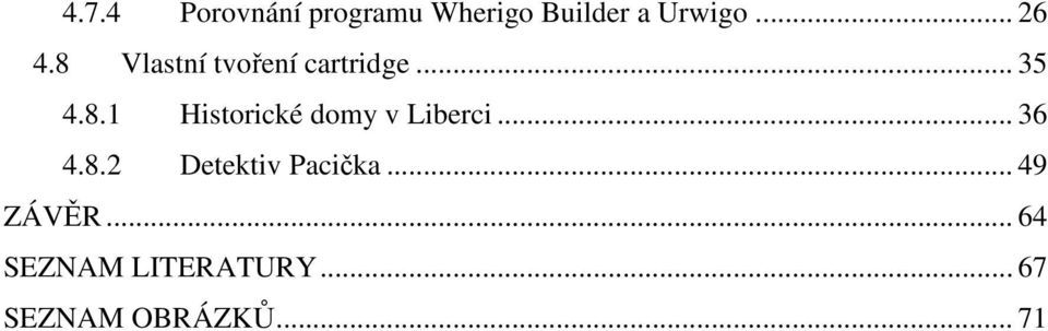 .. 36 4.8.2 Detektiv Pacička... 49 ZÁVĚR.