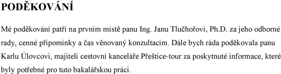 Dále bych ráda poděkovala panu Karlu Úlovcovi, majiteli cestovní kanceláře