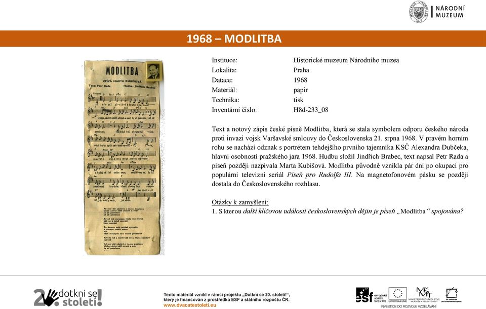 V pravém horním rohu se nachází odznak s portrétem tehdejšího prvního tajemníka KSČ Alexandra Dubčeka, hlavní osobnosti pražského jara 1968.