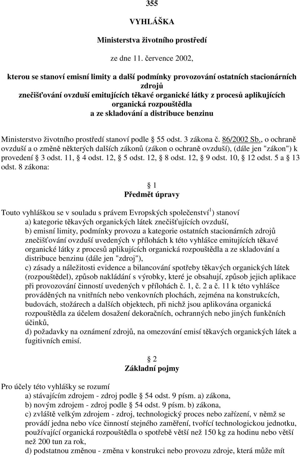 rozpouštdla a ze skladování a distribuce benzinu Ministerstvo životního prostedí stanoví podle 55 odst. 3 zákona. 86/2002 Sb.