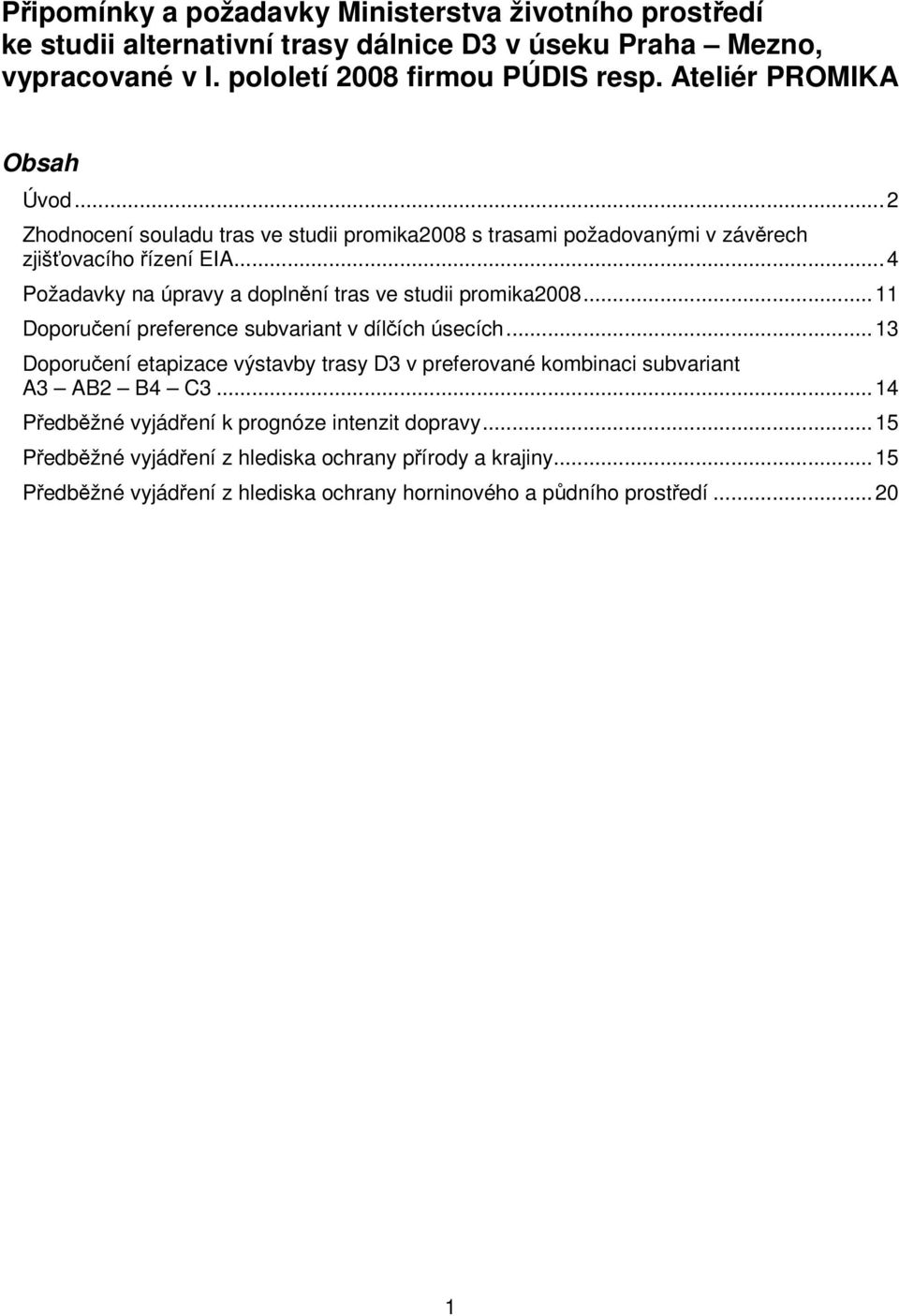 ..4 Požadavky na úpravy a doplnění tras ve studii promika2008...11 Doporučení preference subvariant v dílčích úsecích.