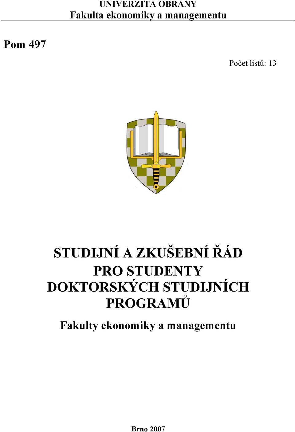 A ZKUŠEBNÍ ŘÁD PRO STUDENTY DOKTORSKÝCH