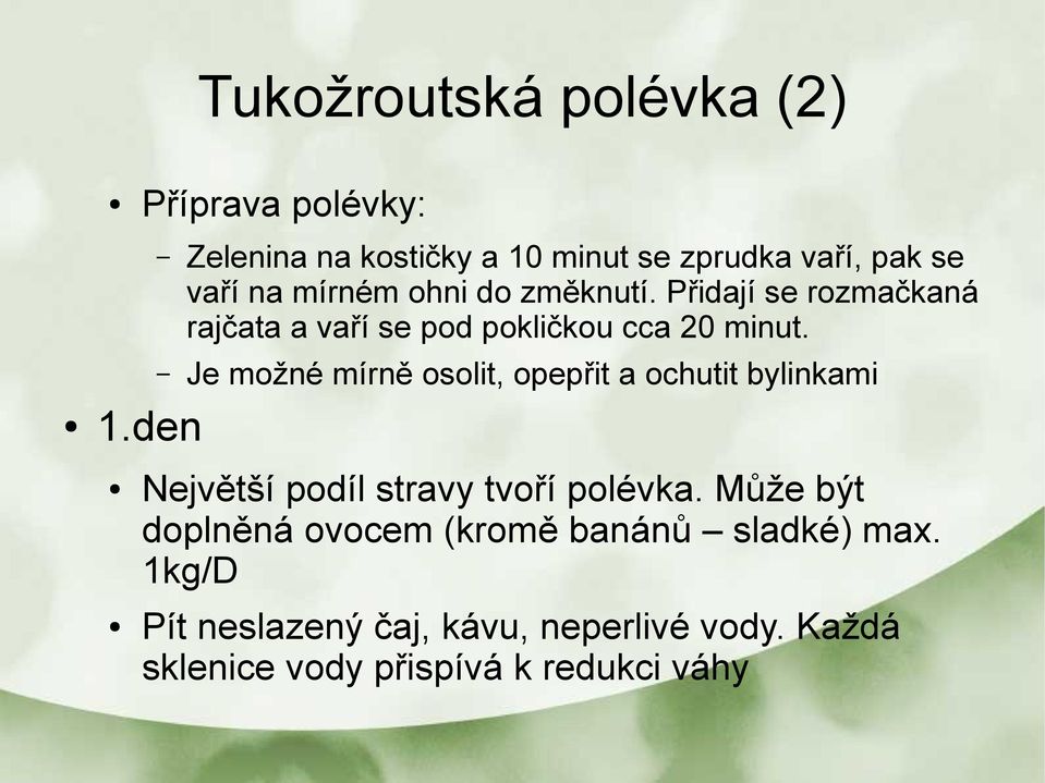 Přidají se rozmačkaná rajčata a vaří se pod pokličkou cca 20 minut.