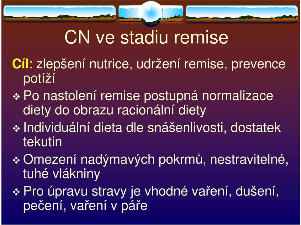 Individuální dieta dle snášenlivosti, dostatek tekutin Omezení nadýmavých pokrmů,