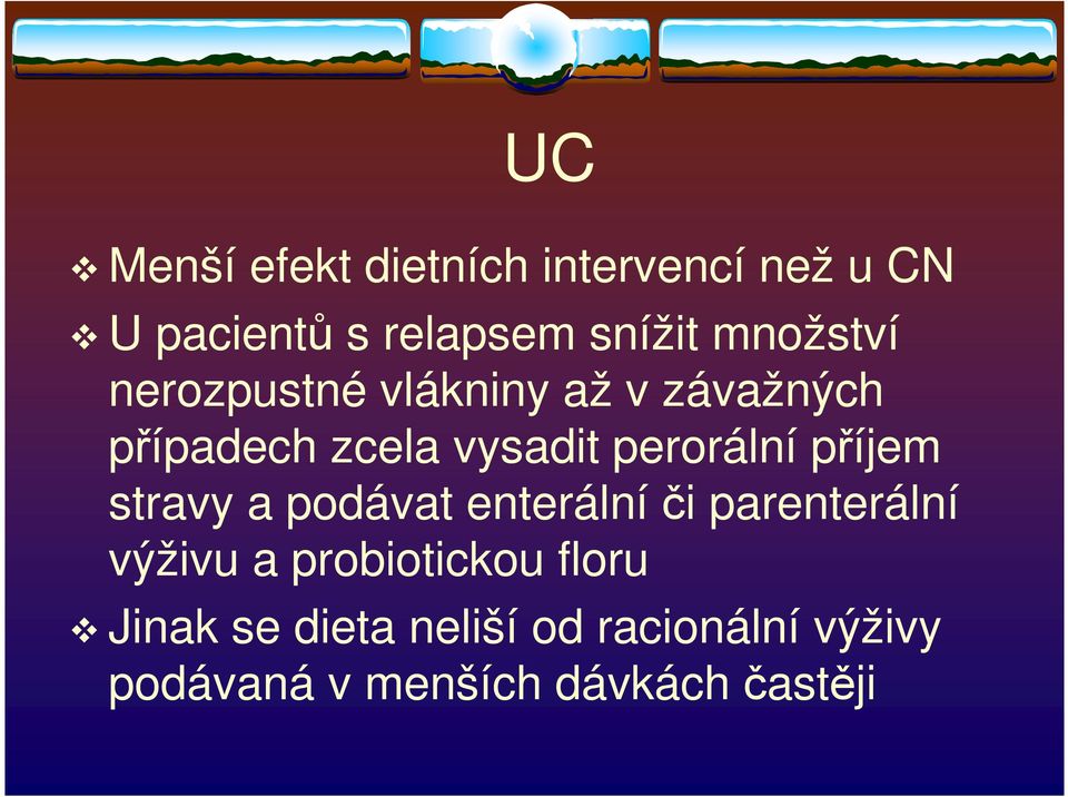 perorální příjem stravy a podávat enterální či parenterální výživu a