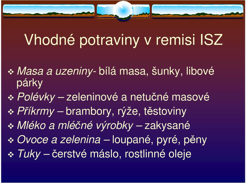 Příkrmy brambory, rýže, těstoviny Mléko a mléčné výrobky