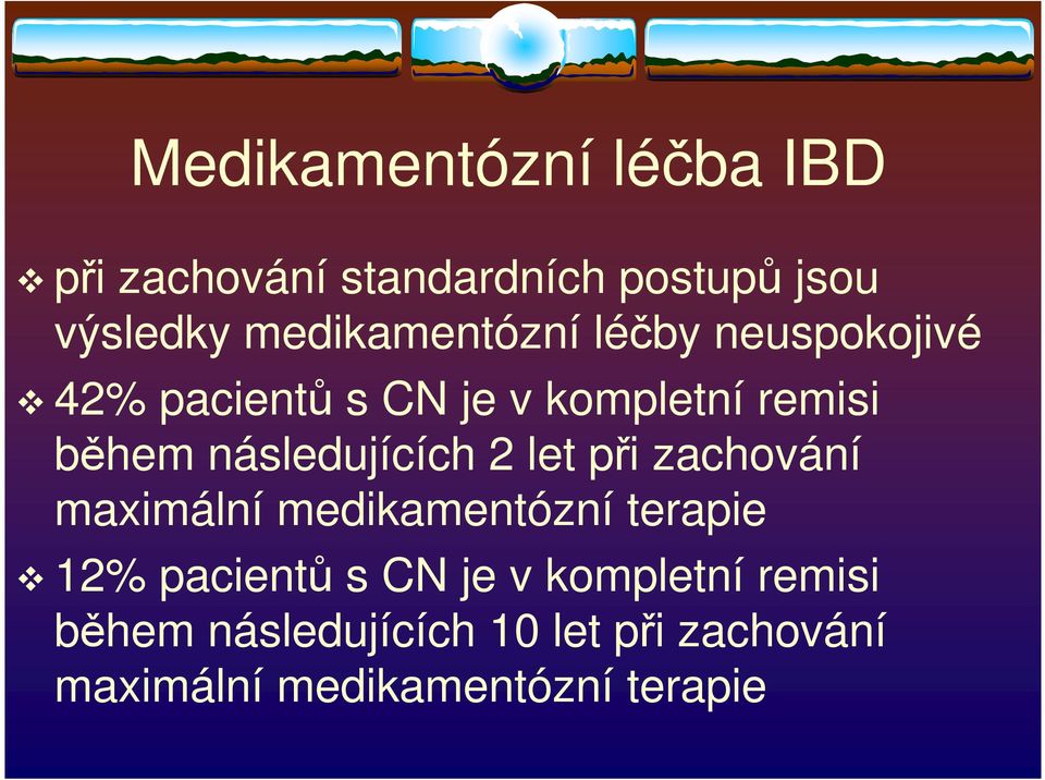 následujících 2 let při zachování maximální medikamentózní terapie 12% pacientů s