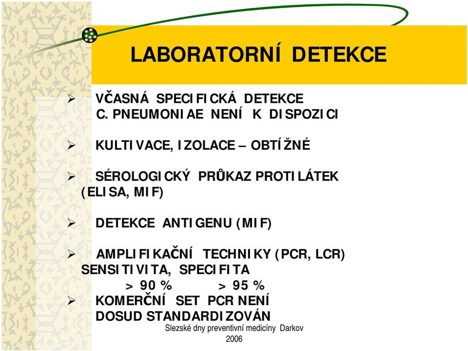 PRŮKAZ PROTILÁTEK (ELISA, MIF) DETEKCE ANTIGENU (MIF) AMPLIFIKAČNÍ