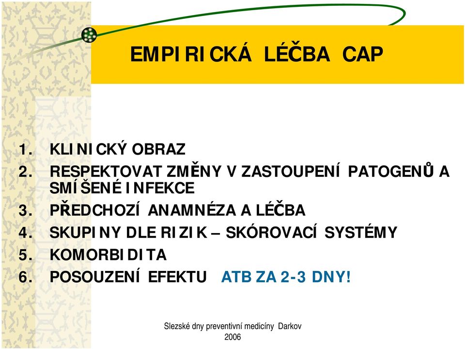 INFEKCE 3. PŘEDCHOZÍ ANAMNÉZA A LÉČBA 4.