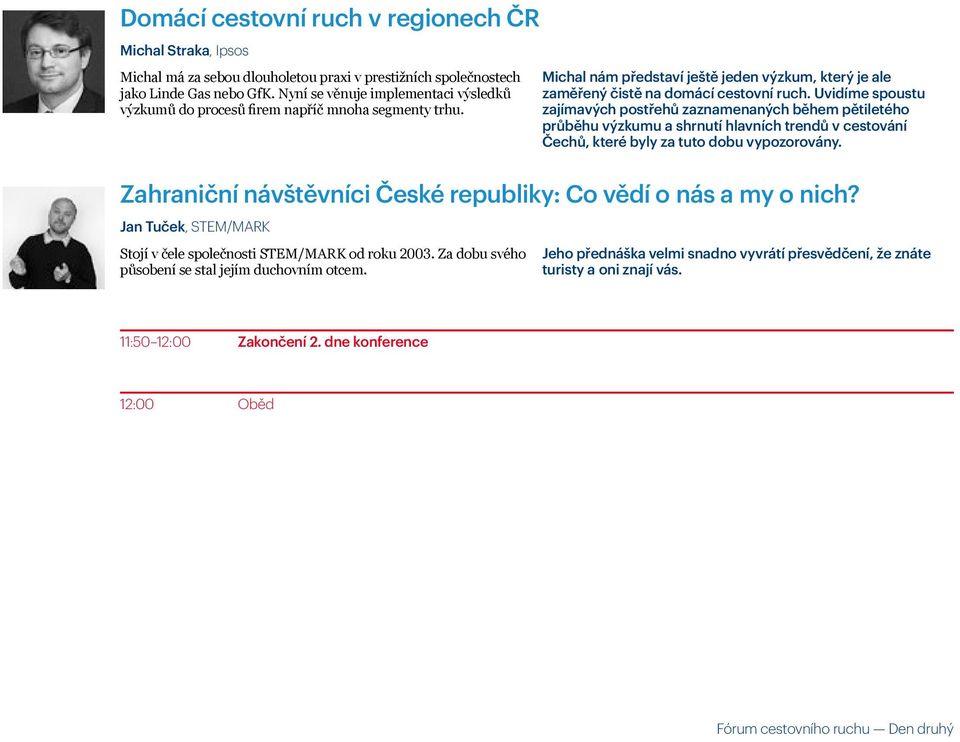 Uvidíme spoustu zajímavých postřehů zaznamenaných během pětiletého průběhu výzkumu a shrnutí hlavních trendů v cestování Čechů, které byly za tuto dobu vypozorovány.