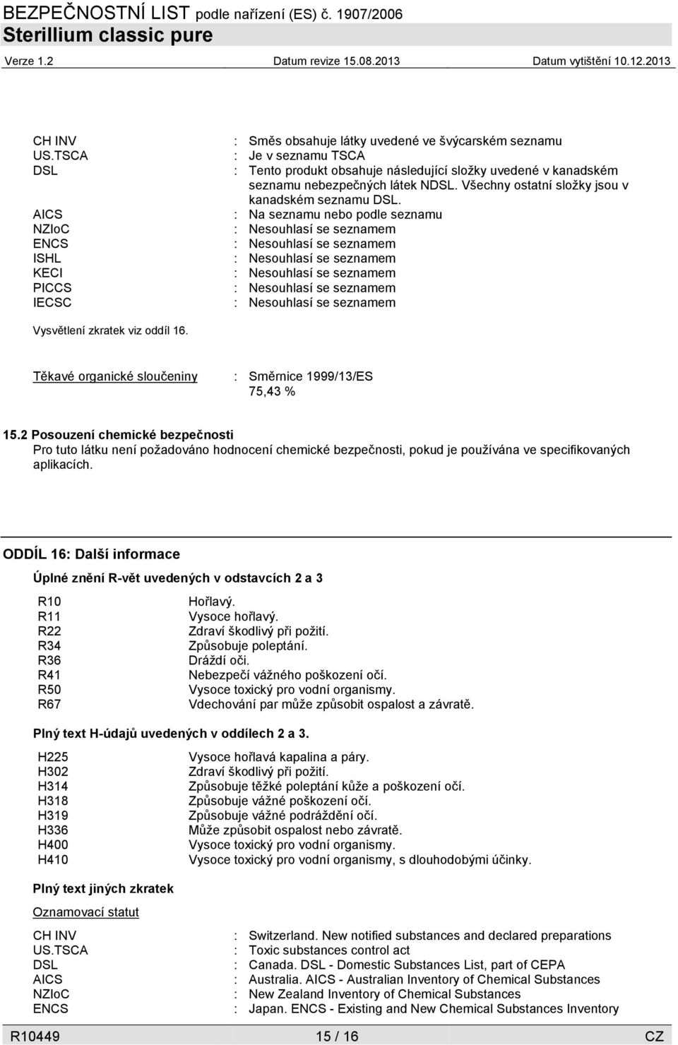 nebezpečných látek NDSL. Všechny ostatní složky jsou v kanadském seznamu DSL.