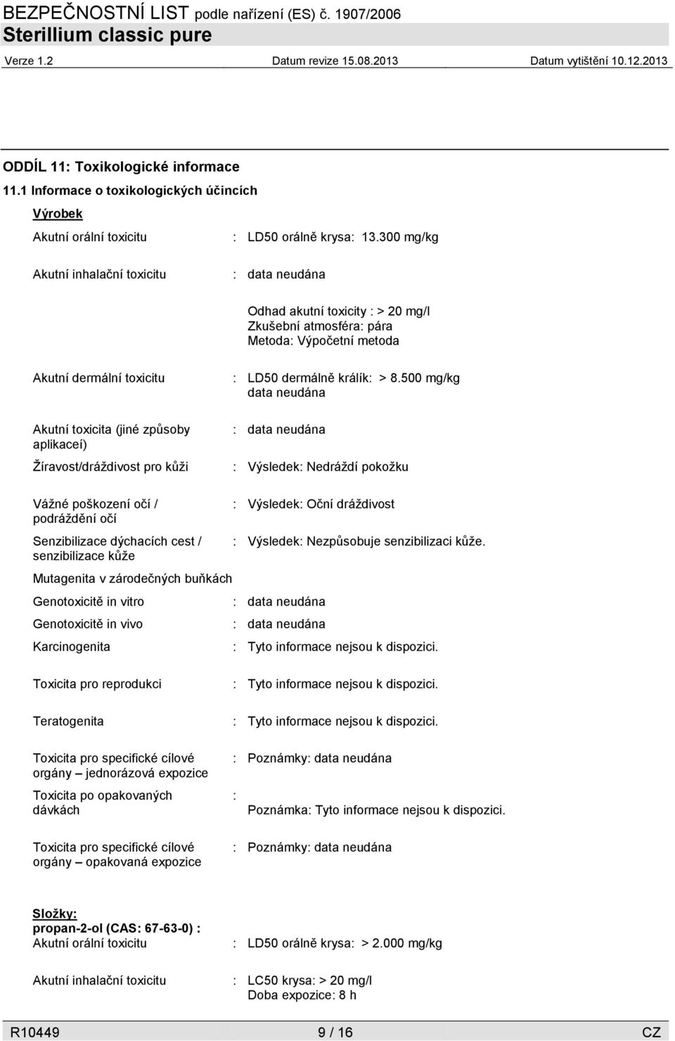 Žíravost/dráždivost pro kůži : LD50 dermálně králík: > 8.